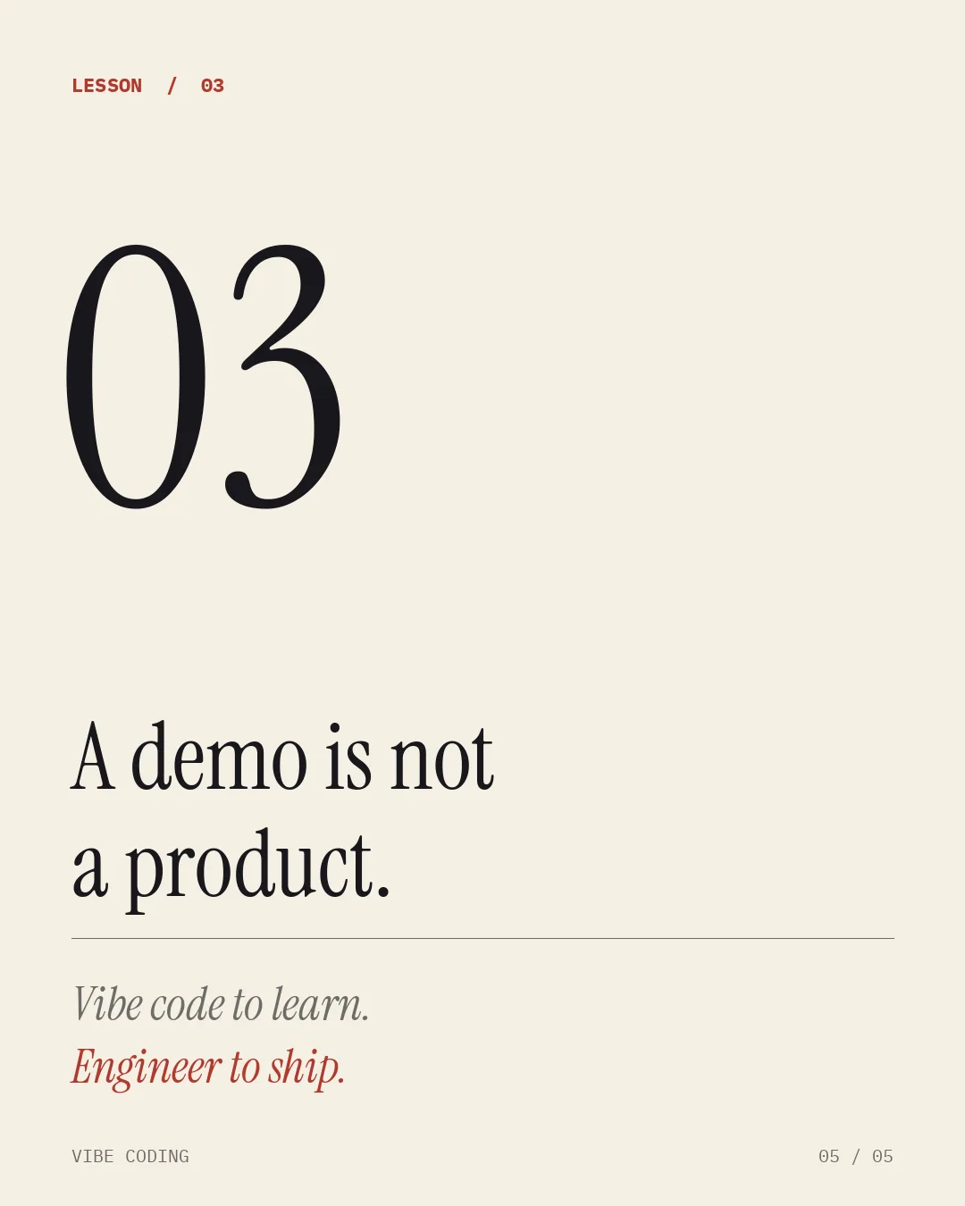 Lesson 03: A demo is not a product. Vibe code to learn. Engineer to ship.
